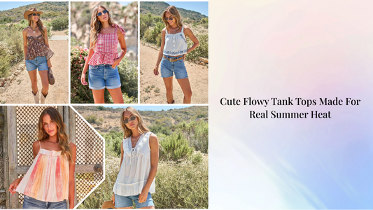 Cute Flowy Tank Tops Made for Real  Summer Heat