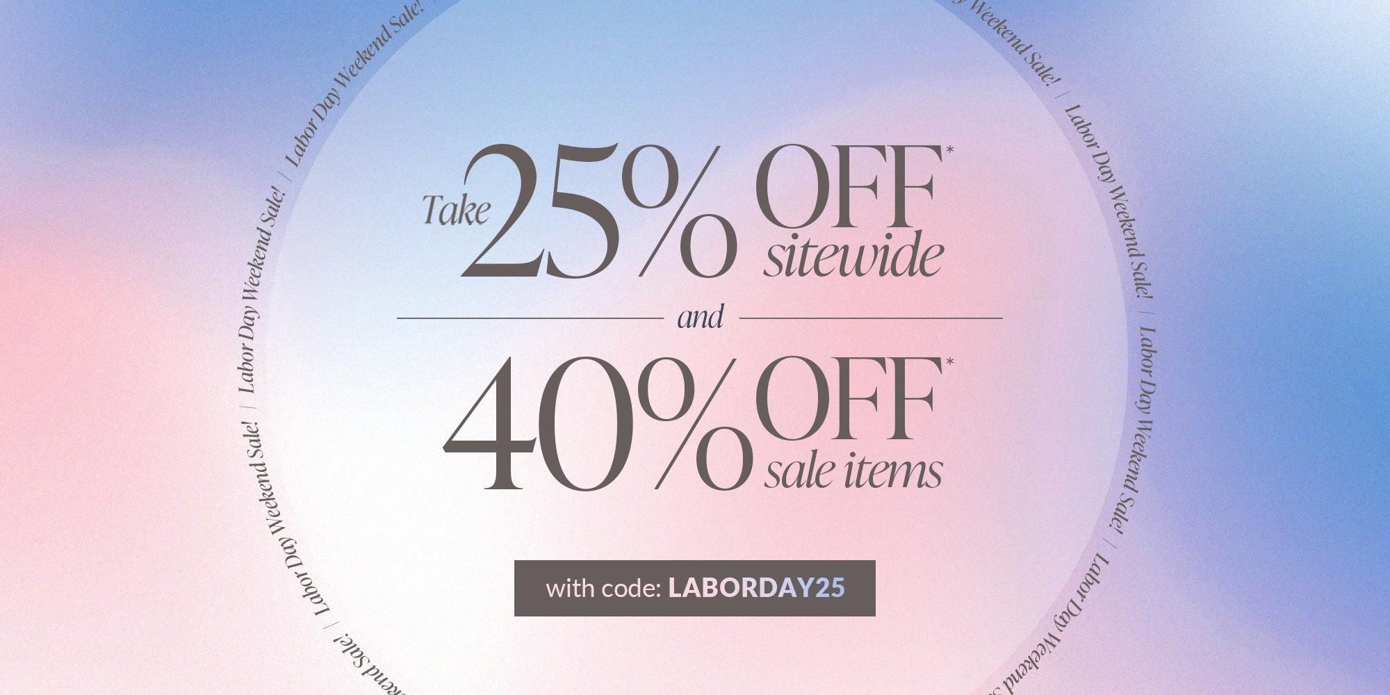 Labor Day Weekend Sale Graphic Home Page Banner. Offer ends 9.7.26 @ 11:59pm PT.
