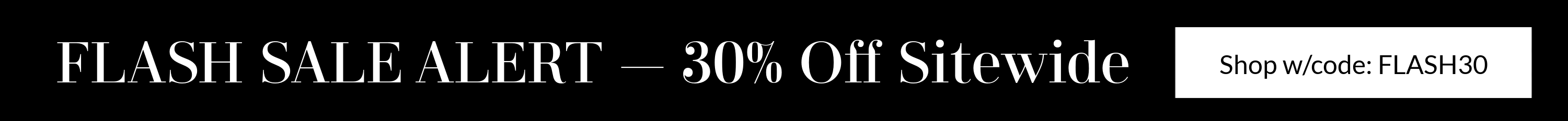 A promotional banner with black text on a white background reading 'FLASH SALE ALERT - 30% Off Sitewide' and a white shopping cart icon with the code 'FLASH30'.