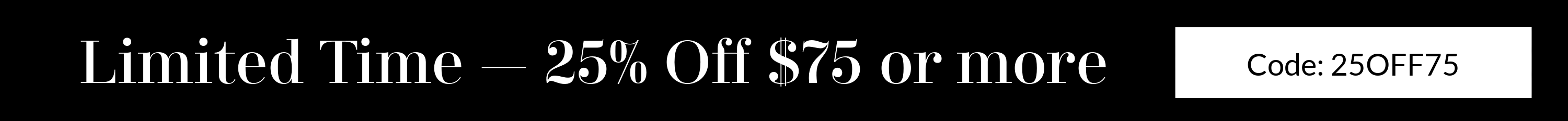 Promotional banner with text 'Limited Time - 25% Off $75 or more' and a code input field.