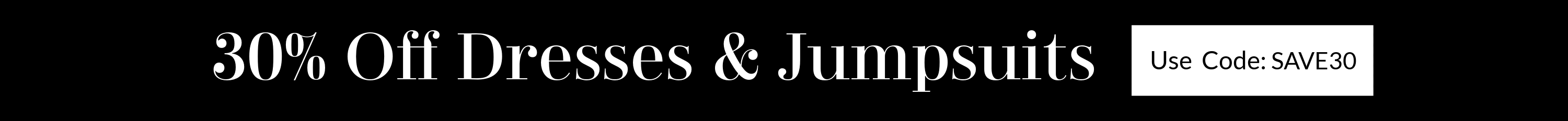 Promotional banner with text '30% Off Dresses & Jumpsuits' and a code 'SAVE30'.