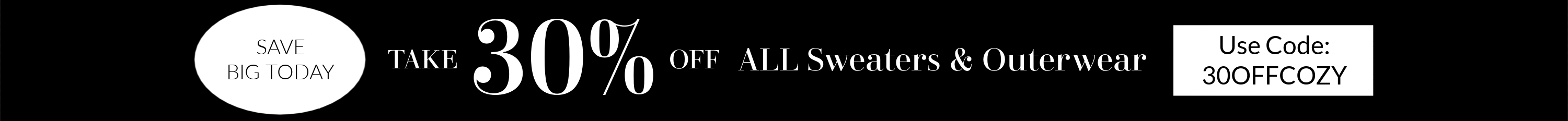 promotional banner for sweater & outerwear sale. 30% off. limited time. offer ends 1.13.26 at 11:59pm PT.