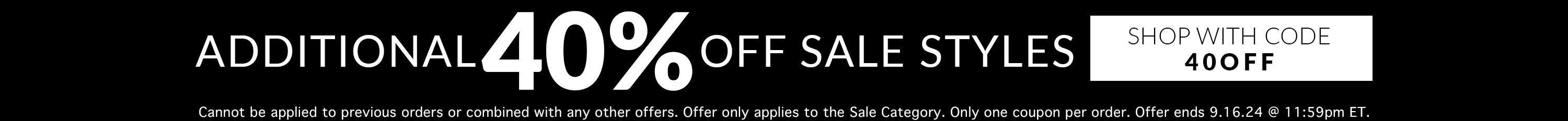 40% off sale styles - enjoy an additional 40% off sale styles use code 40OFF - Cannot be applied to previous orders or combined with any other offers. Offer only applies to the sale category. Only one coupon per order. Offer ends 9.16.24 @ 11:59pm ET.