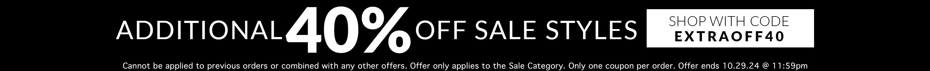 more savings! extra 40% off all sale items use code EXTRAOFF40 Cannot be applied to previous orders or combined with any other offers. Only one coupon per order. Offer only applies to the Sale Category. Offer ends 10.29.24 @ 11:59pm ET