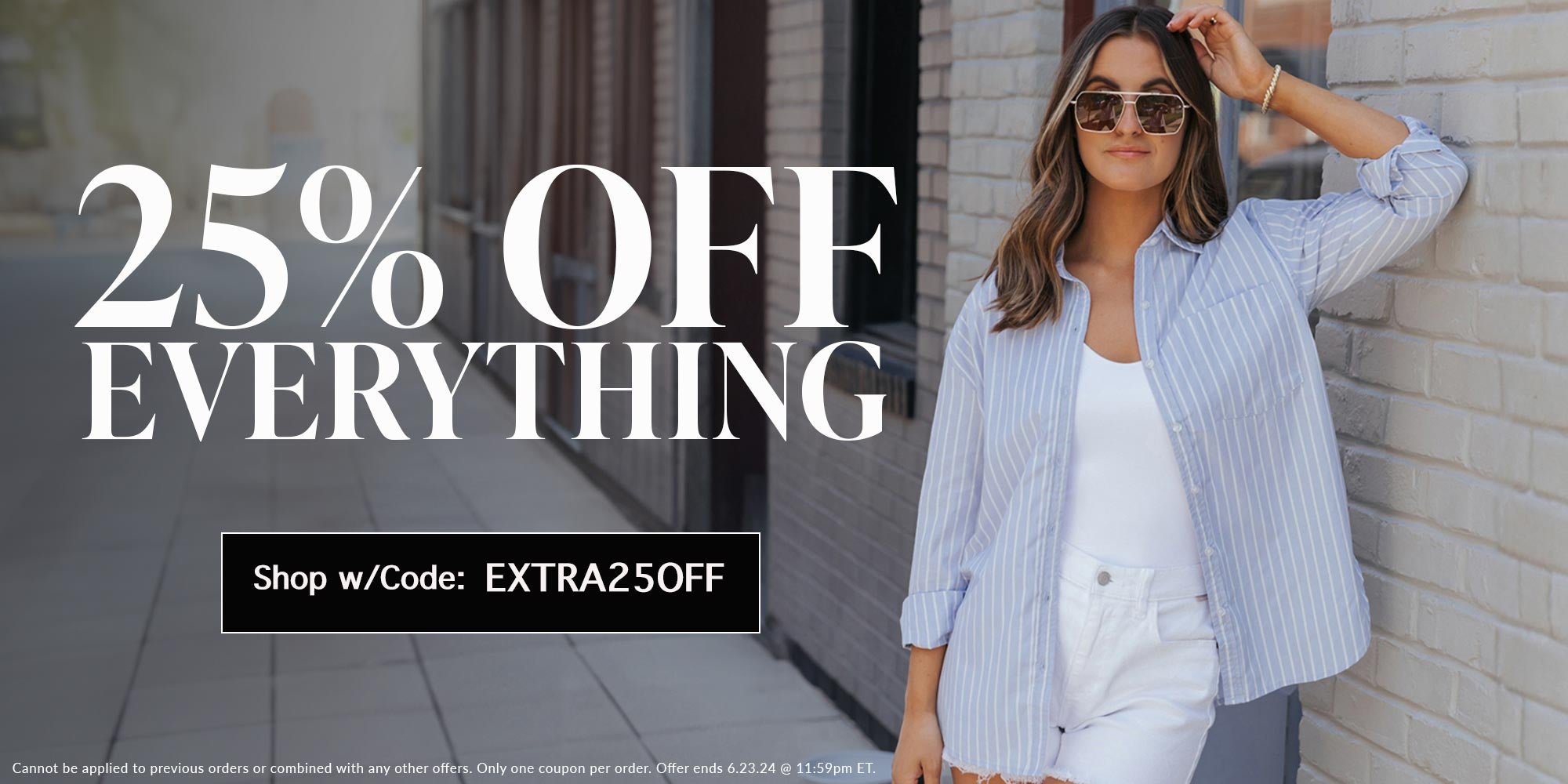 25% off everything shop w/code EXTRA25OFF Cannot be applied to previous orders or combined with any other offers. Only one coupon per order. Offer ends 6.23.24 @ 11:59pm ET.
